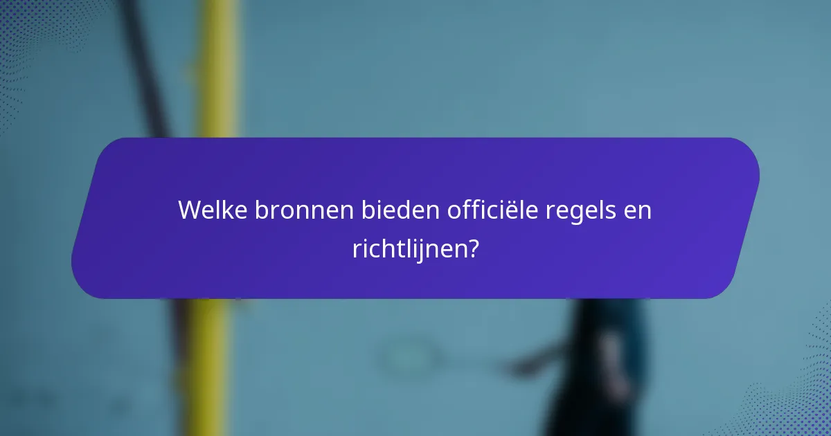 Welke bronnen bieden officiële regels en richtlijnen?